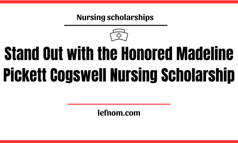 Madeline Pickett Cogswell Nursing Scholarship